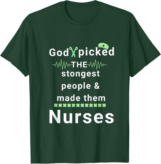 God picked the strongest people and made them nurses faith T-Shirt - T-Shirt | Forest