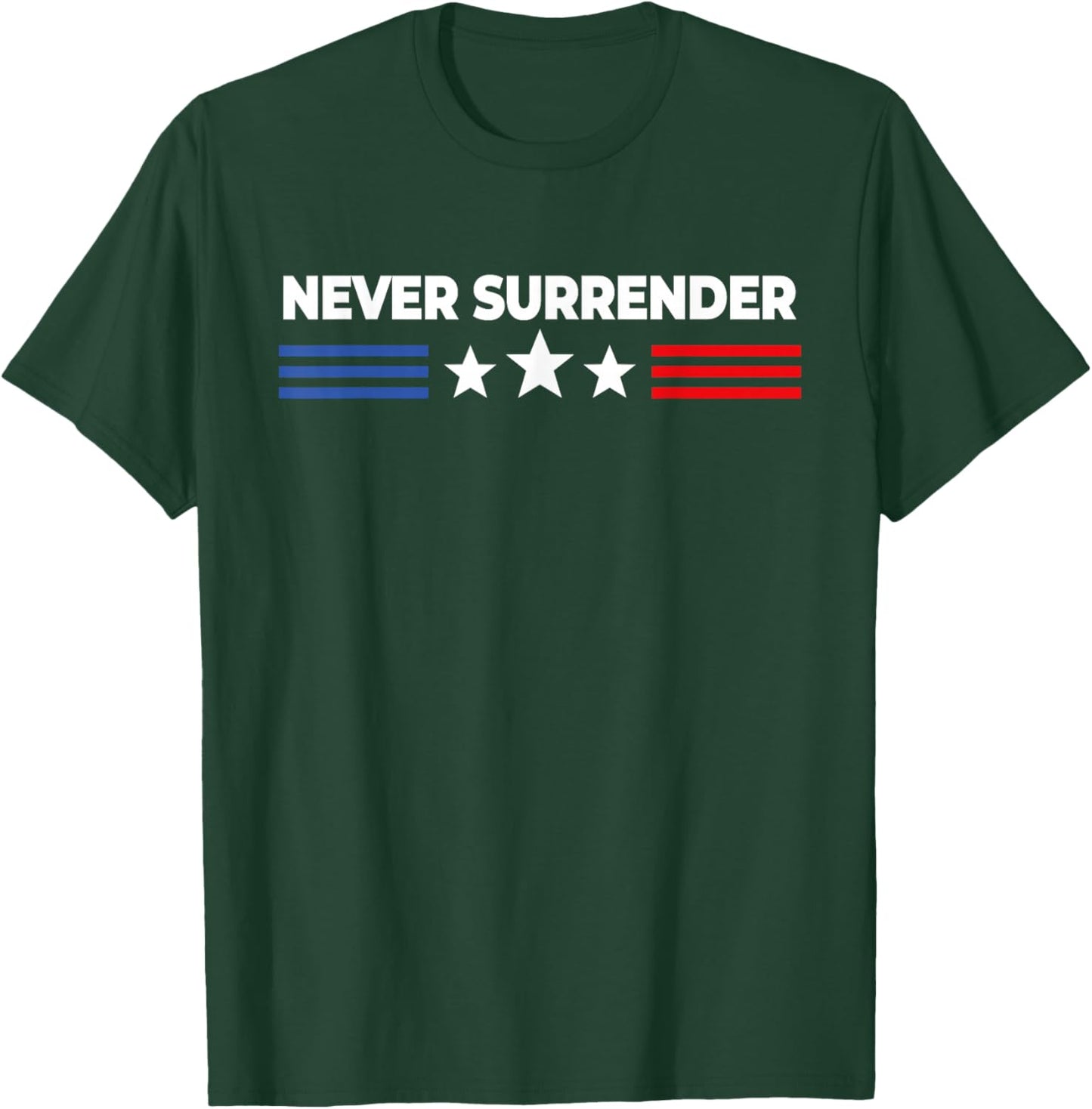 Never Surrender Shirt - Never Surrender T-Shirt - T-Shirt | Forest