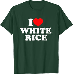 I Love White Rice T-Shirt - T-Shirt | Forest