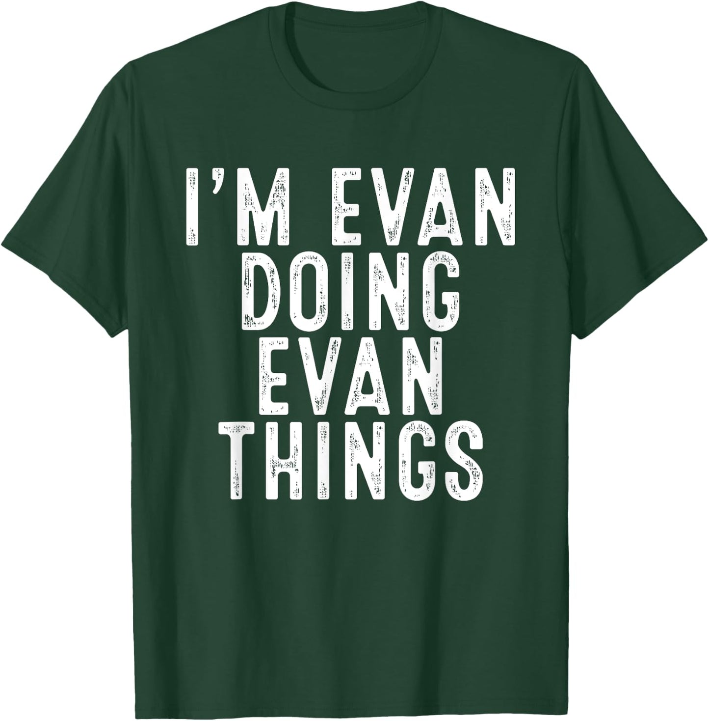 I'm Evan Doing Evan Things Funny Birthday Christmas Gifts T-Shirt - T-Shirt | Forest