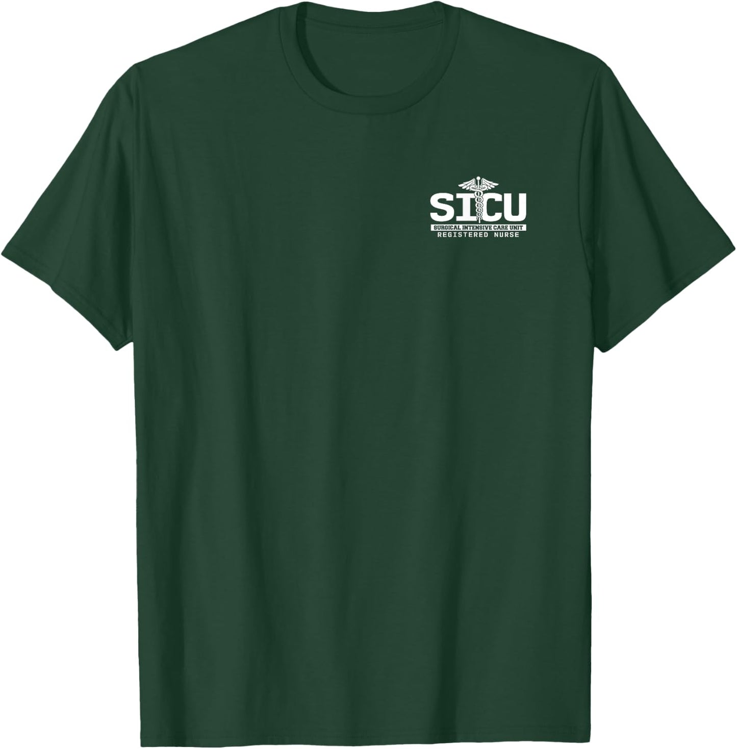SICU Registered Nurse Intensive Care Unit RN Staff T-Shirt - T-Shirt | Forest