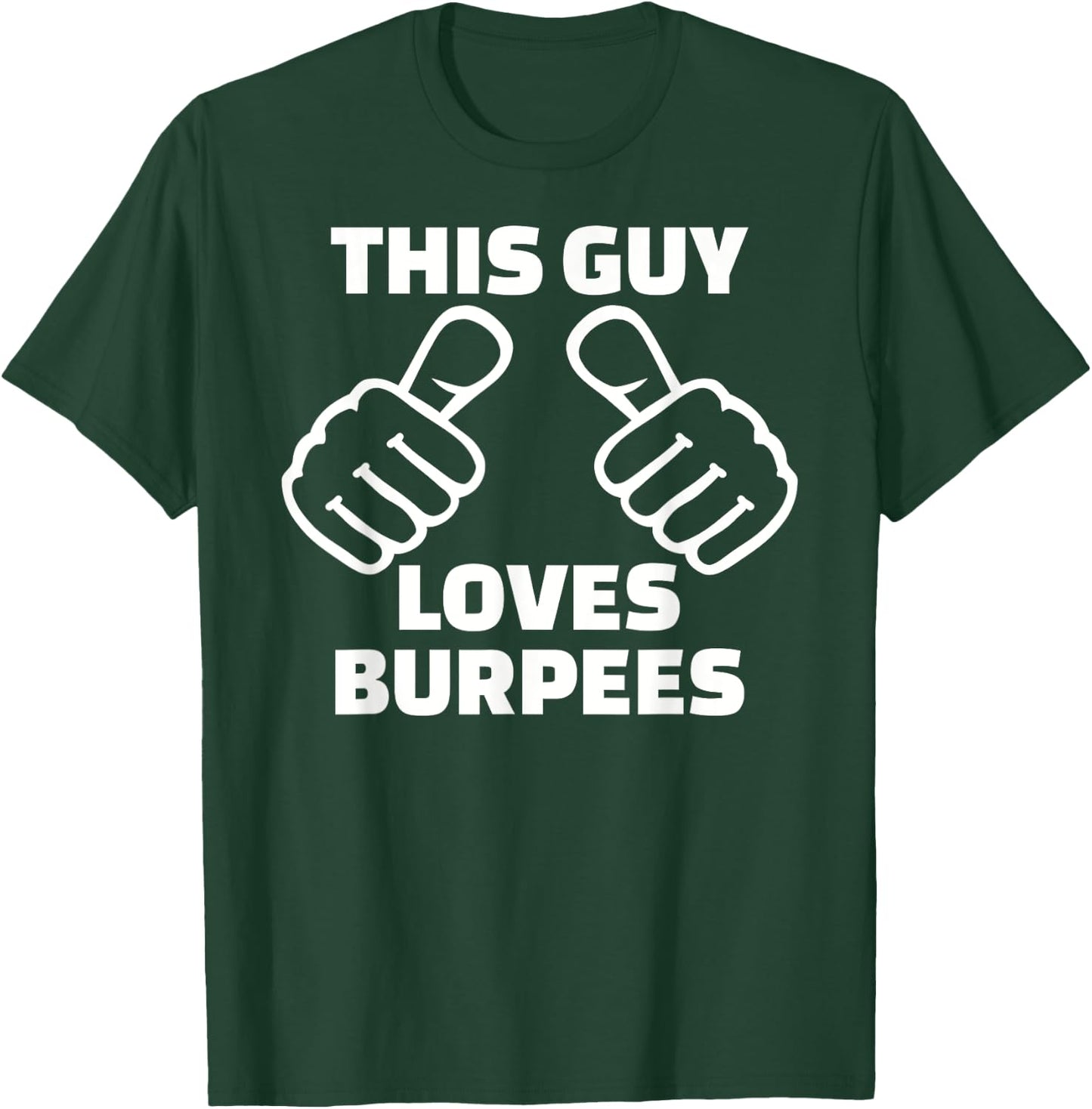 This guy loves burpees T-Shirt - T-Shirt | Forest