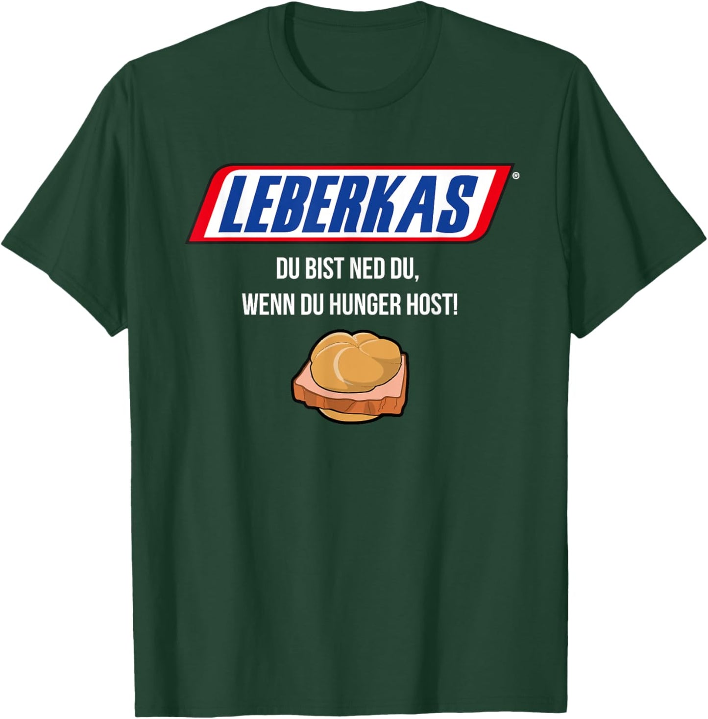 Leberkas - Du Bist Ned Du Wenn Du Hunger Host - Parody T-Shirt - T-Shirt | Forest