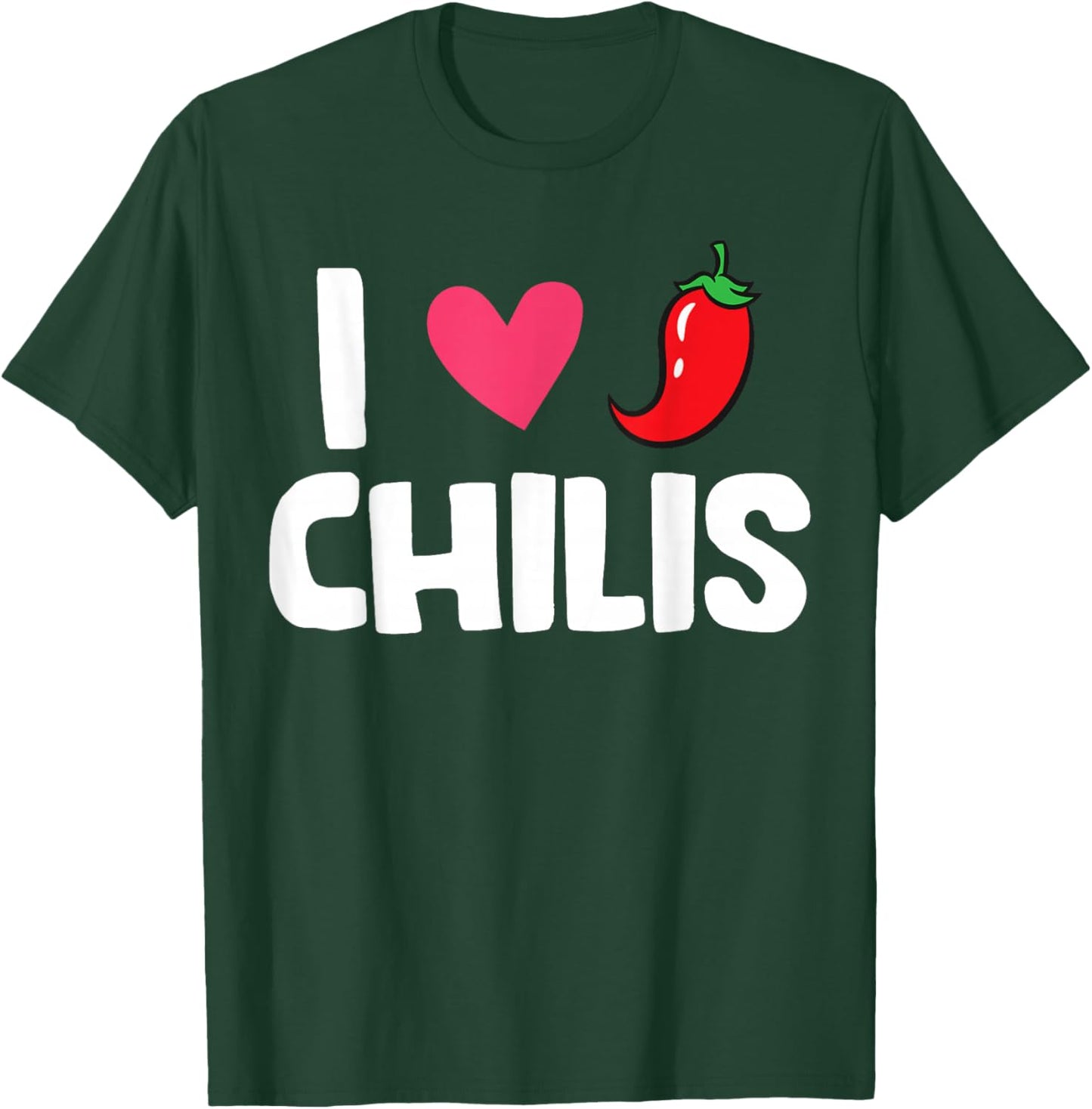 Chili Pepper Hot And Spicy Food Lover I Love Chilis T-Shirt - T-Shirt | Forest