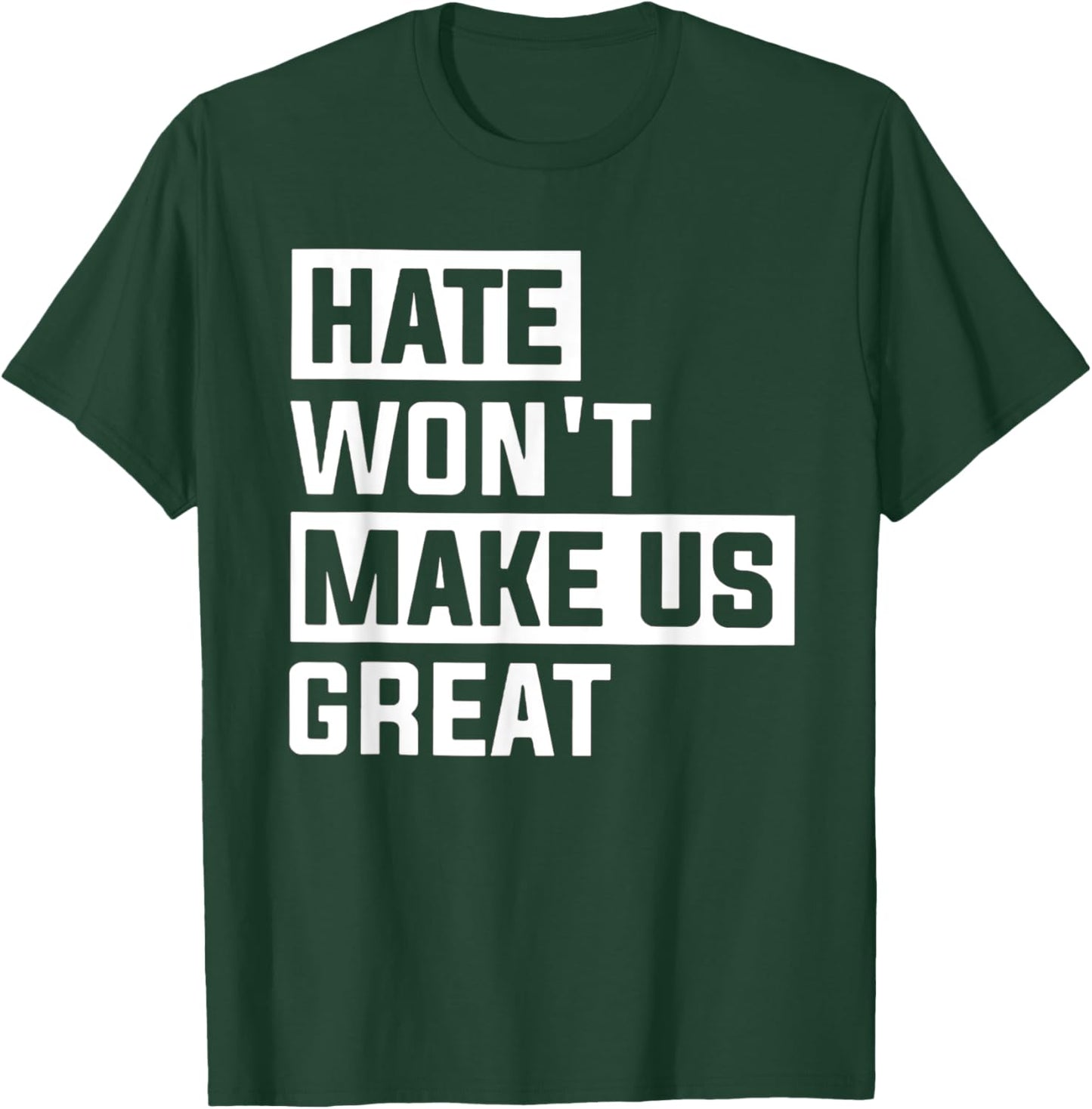 Hate Won't Make US Great T-Shirt - T-Shirt | Forest