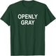 Fun, Quotes, Memes, Sayings, Gift Ideas Sarcastic, Pun, Openly Gray (Hair), Funny, Joke, Family -Adults Black Cotton Blend Short Sleeve Classic Fit T-Shirt - T-Shirt | Forest