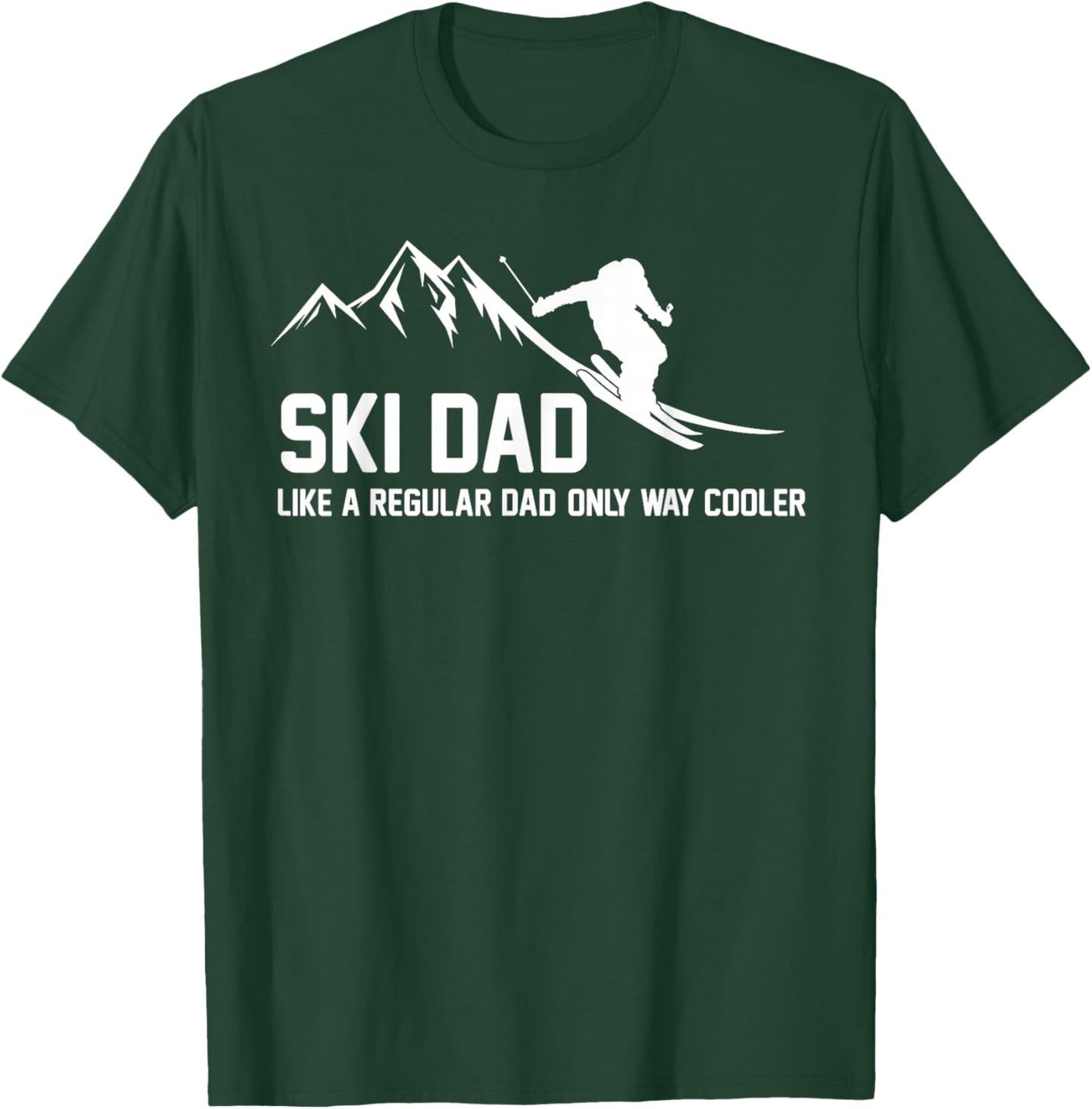 Ski Dad Funny Skiier Snowy Adventure Skiing Lovers Quote Gag T-Shirt - T-Shirt | Forest