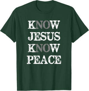 Christian Know Jesus Know Peace No Jesus No Peace T-Shirt - T-Shirt | Forest