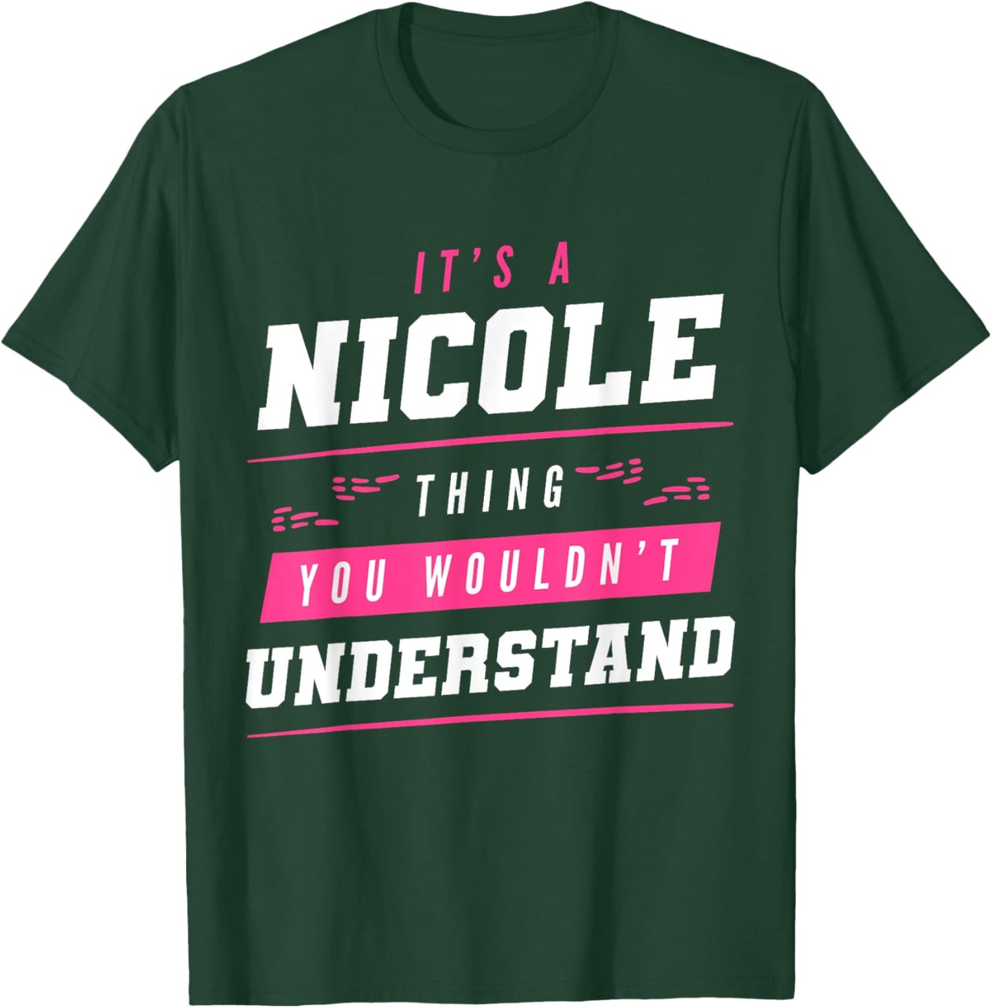 It's A Nicole Thing You Wouldn't Understand Funny First Name T-Shirt - T-Shirt | Forest