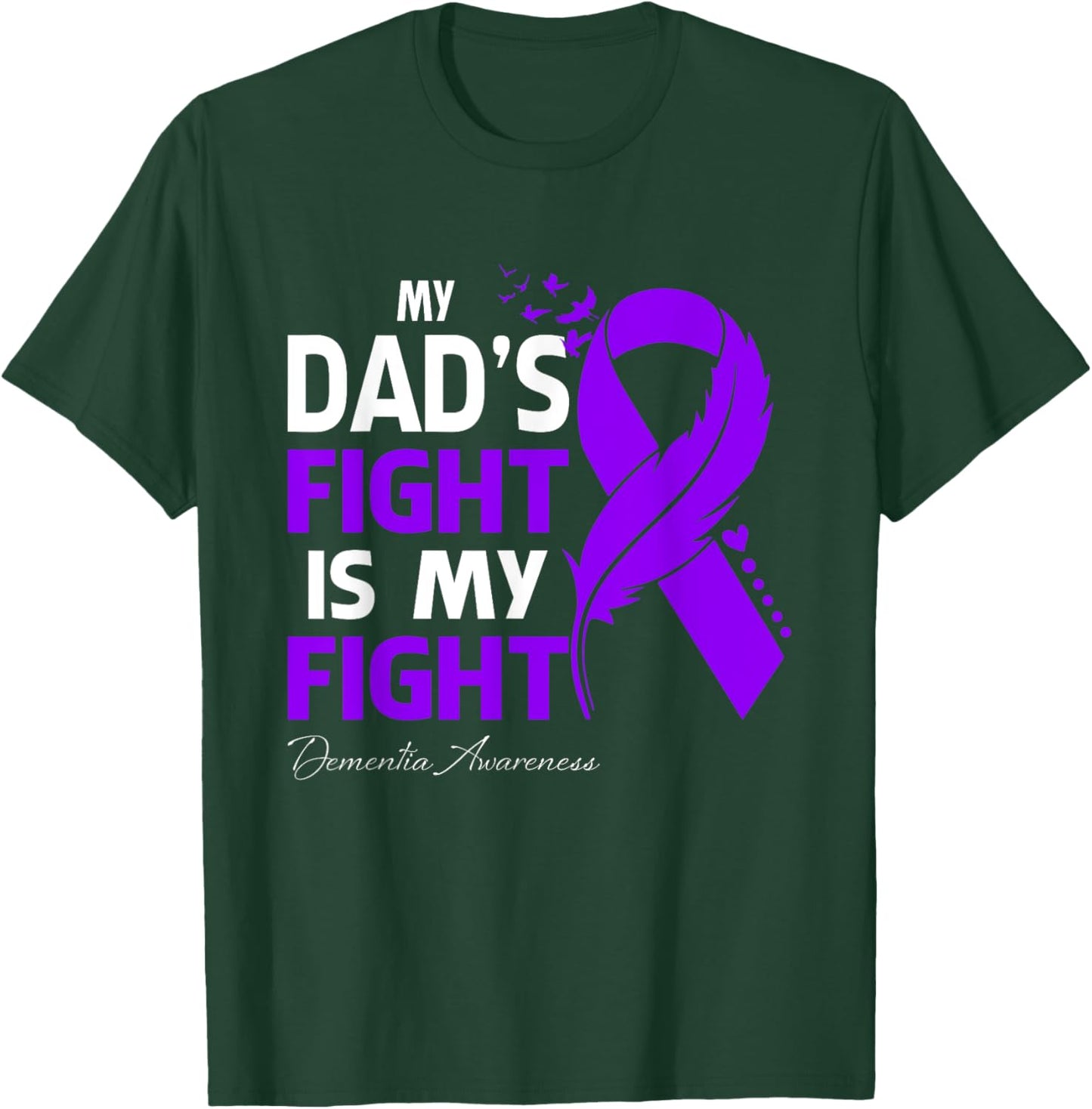 My Dad's Fight Is My Fight Dementia Awareness T-Shirt - T-Shirt | Forest
