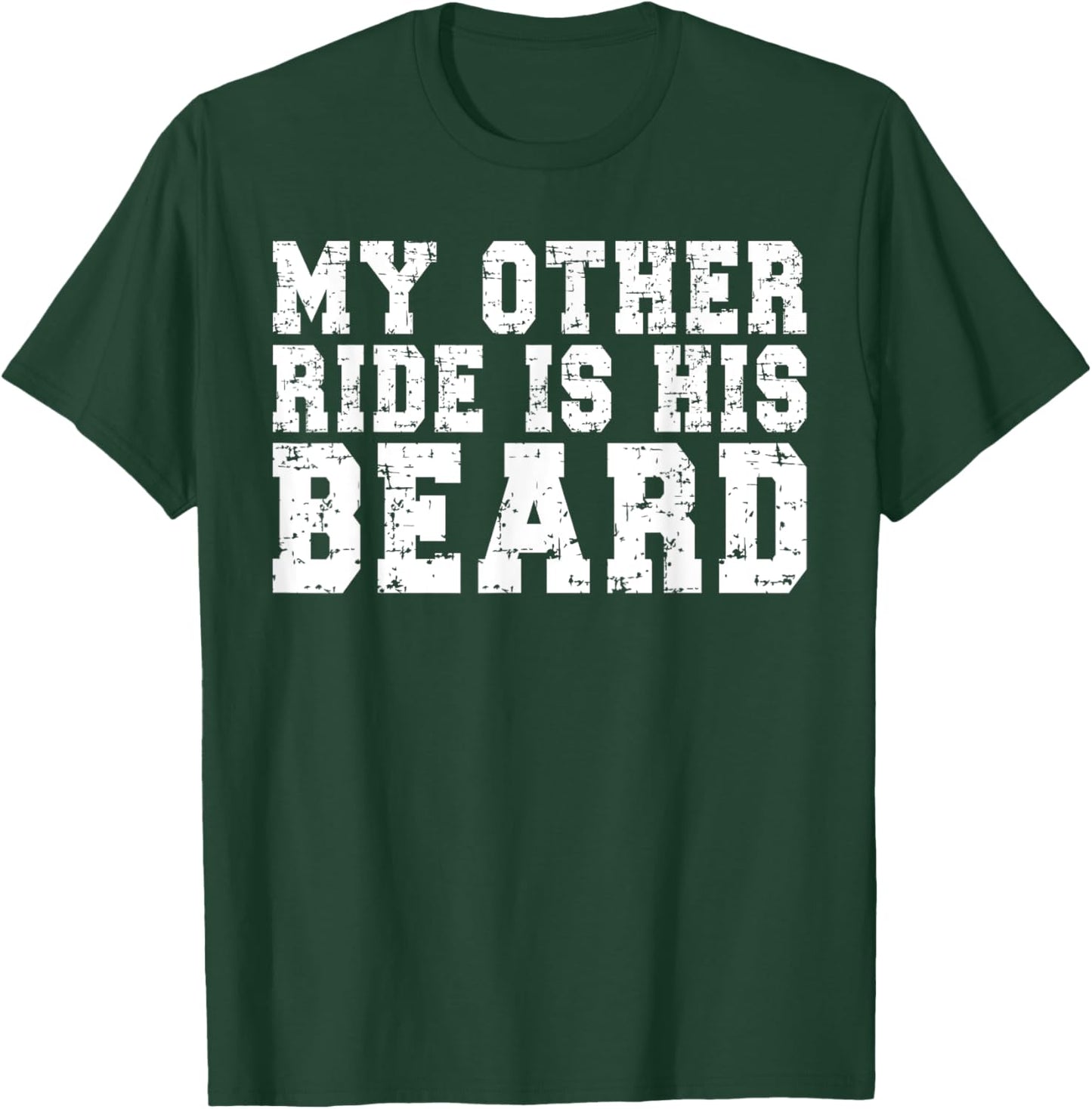 My Other Ride Is His Beard T-Shirt - T-Shirt | Forest