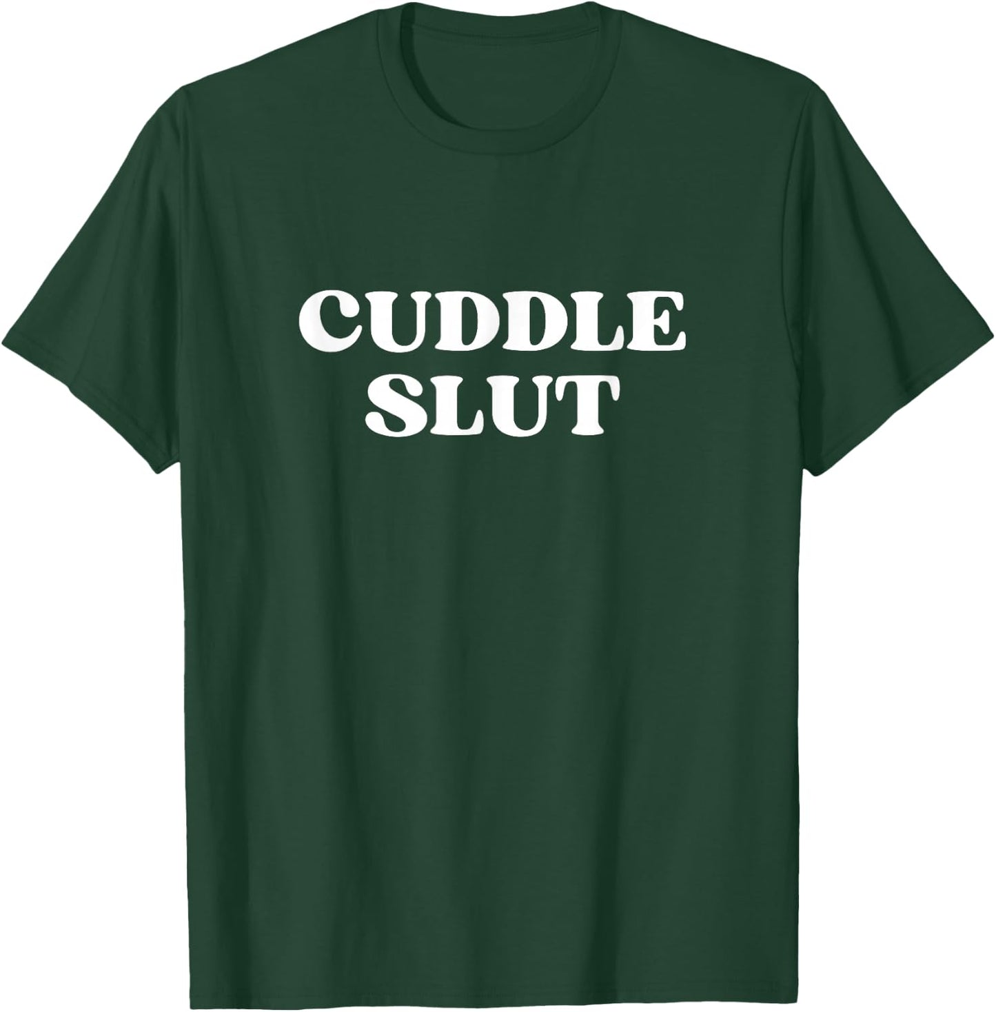 Cuddle Slut Y2k Aesthetic T-Shirt - T-Shirt | Forest