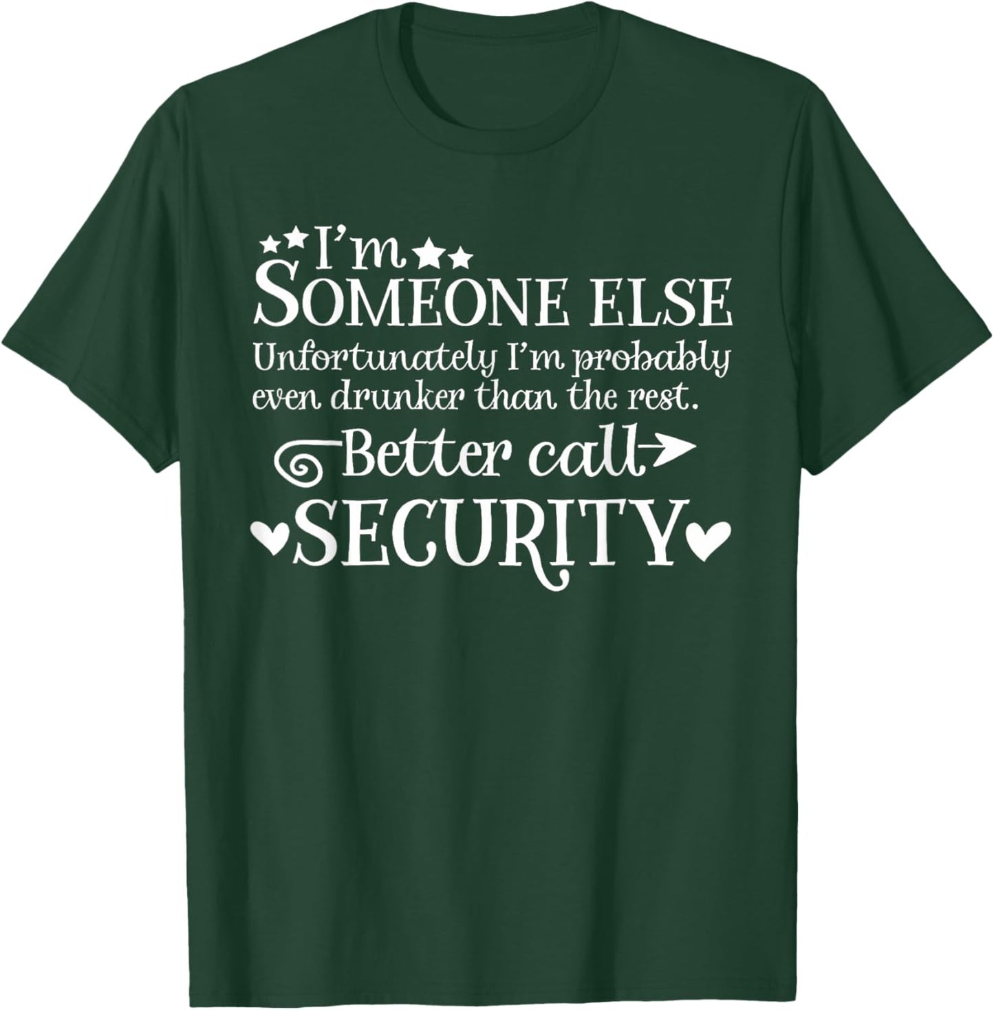 I'm Someone Else Better Call Security Gift Men T-Shirt - T-Shirt | Forest