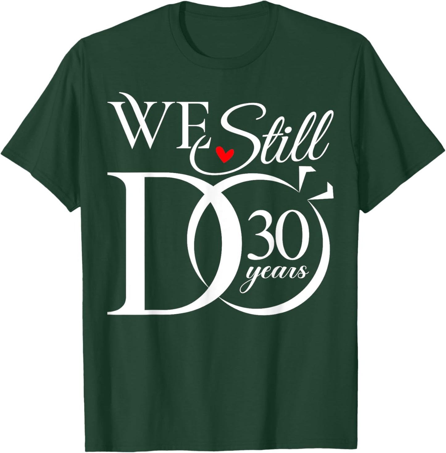 We Still Do 30 Years Funny Couple 30th Wedding Anniversary T-Shirt - T-Shirt | Forest
