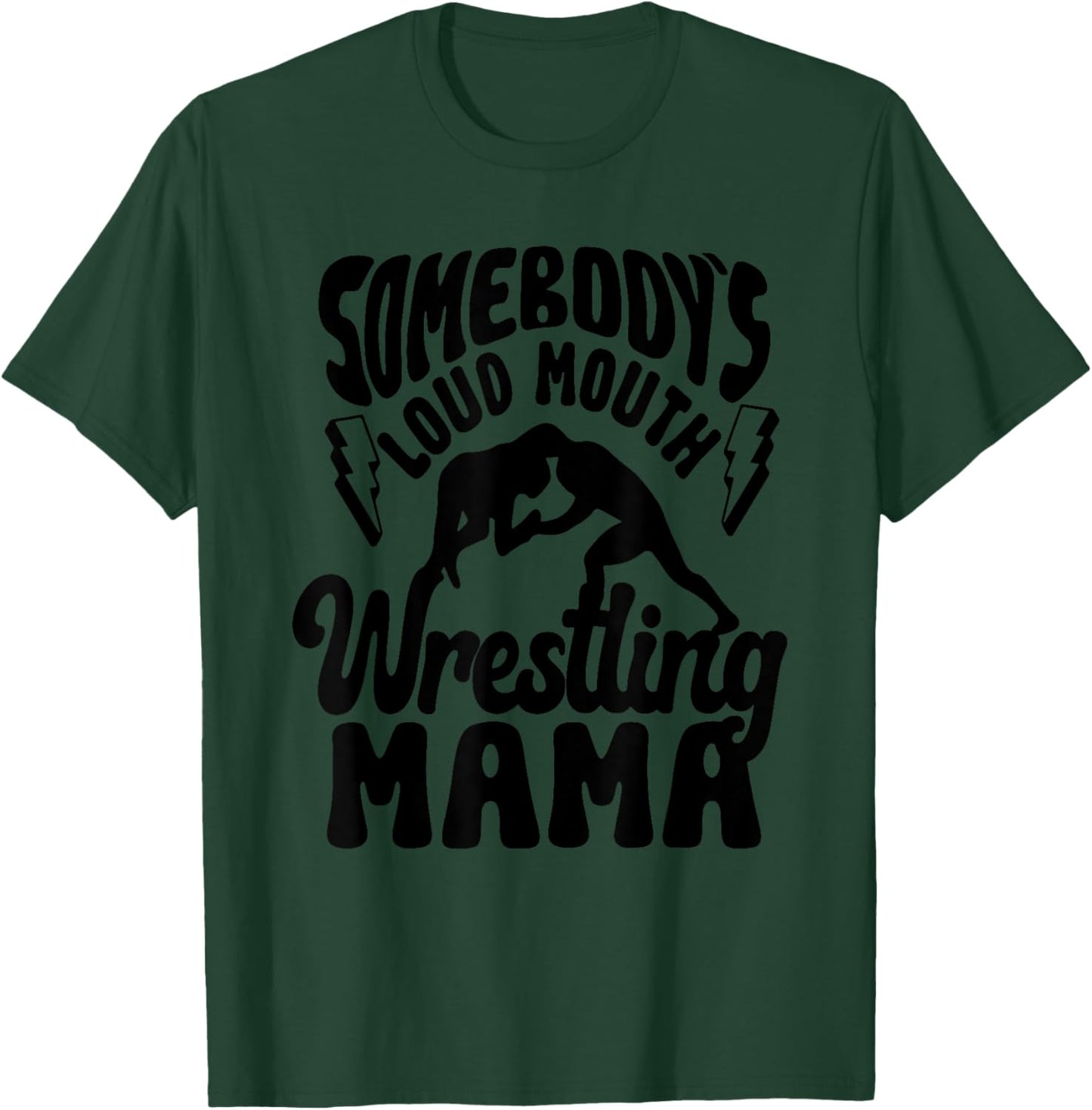Somebody's Loud Mouth Wrestling Mama, Wrestling Mom T-Shirt - T-Shirt | Forest