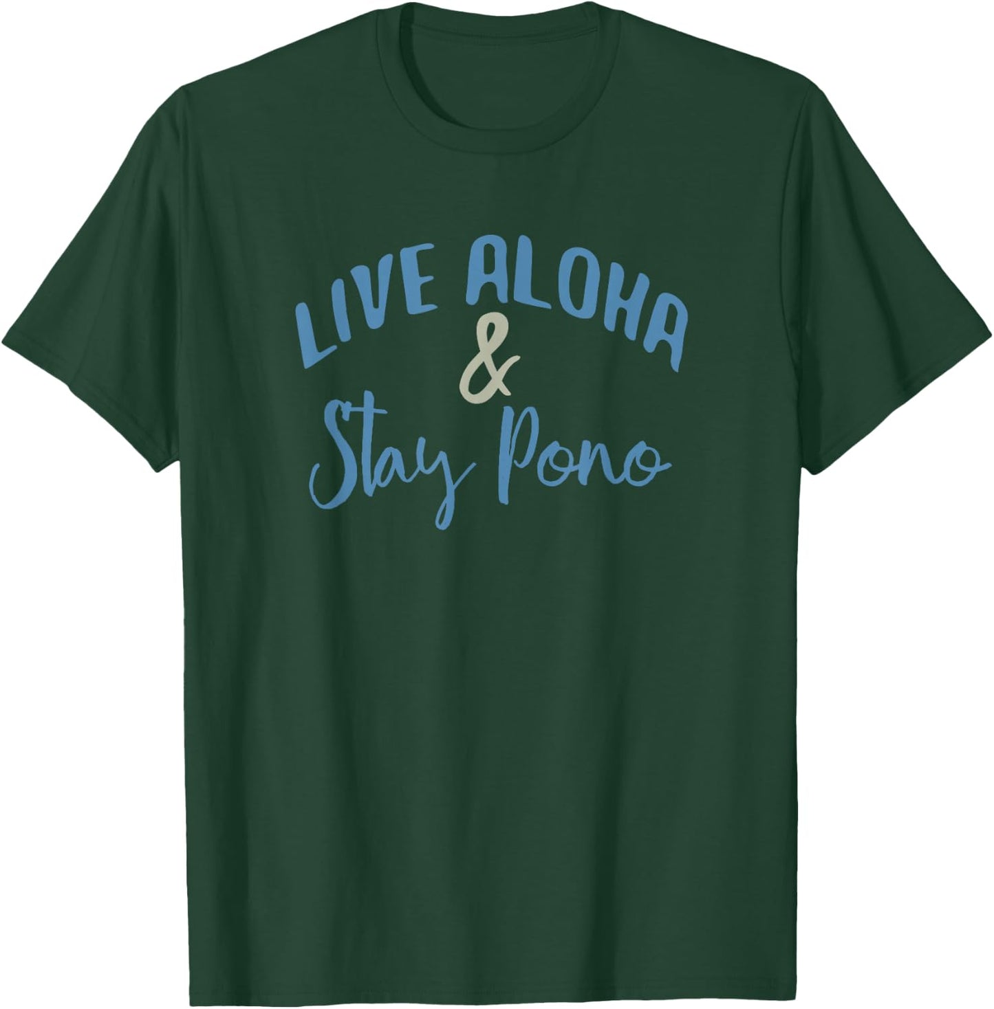 Live Aloha & Stay Pono T-Shirt - T-Shirt | Forest