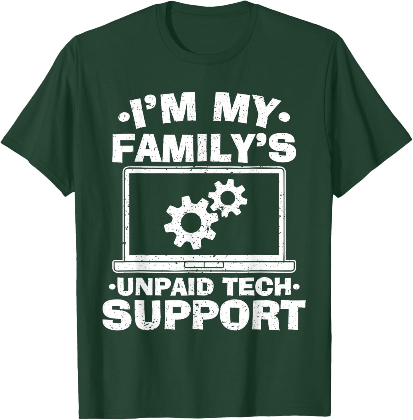 I'm My Family's Unpaid Tech Support - Funny Tech Geek T-Shirt - T-Shirt | Forest