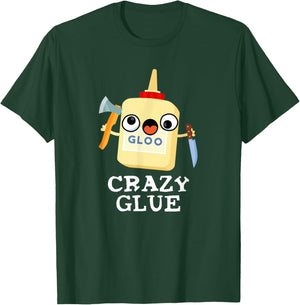 Crazy Glue Funny Glue Pun T-Shirt - T-Shirt | Forest