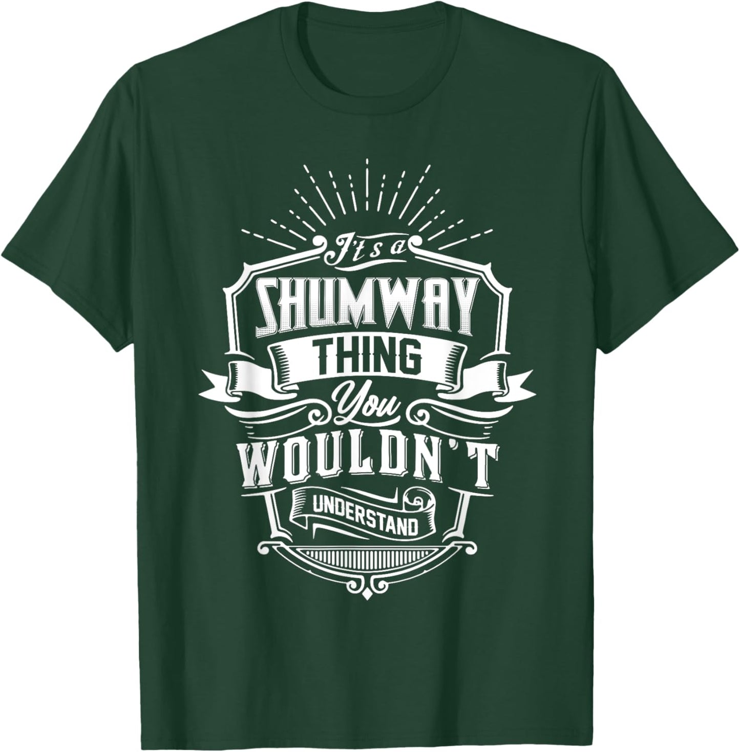 It's A SHUMWAY Thing You Wouldn't Understand Name Vintage T-Shirt - T-Shirt | Forest