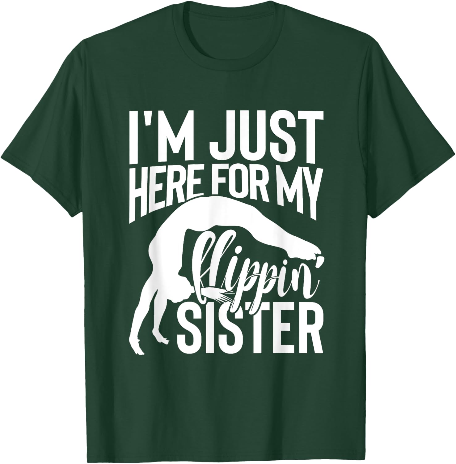 I'm Just Here For My Flippin' Sister Gymnast Brother T-Shirt - T-Shirt | Forest