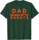 Father's Day Shirt Dad Deadlifts Donuts Funny Dad Joke T-Shirt - T-Shirt | Forest