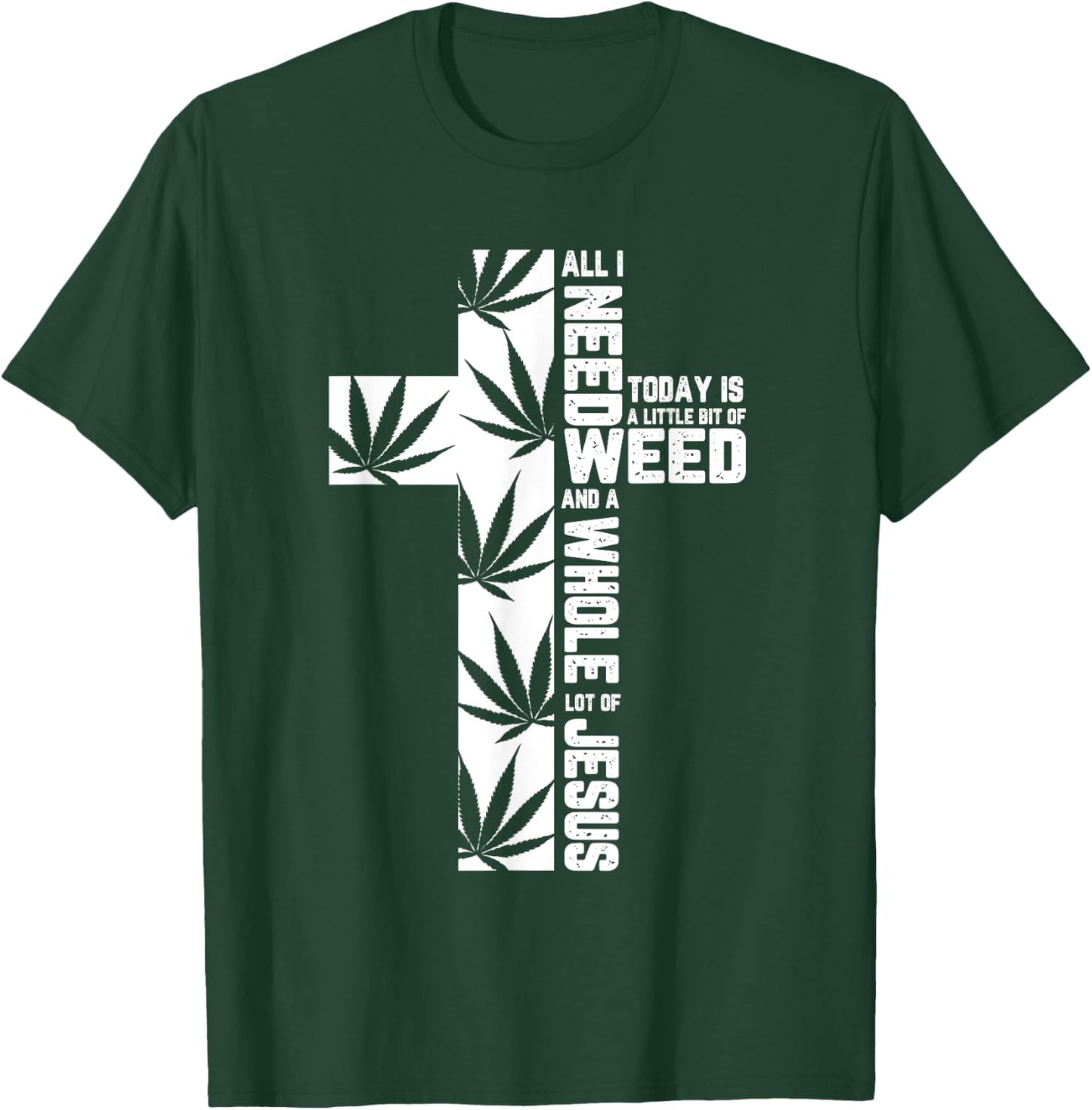 Weed Marijuana Cross Jesus Christian Quote Cool Stoner Gifts T-Shirt - T-Shirt | Forest