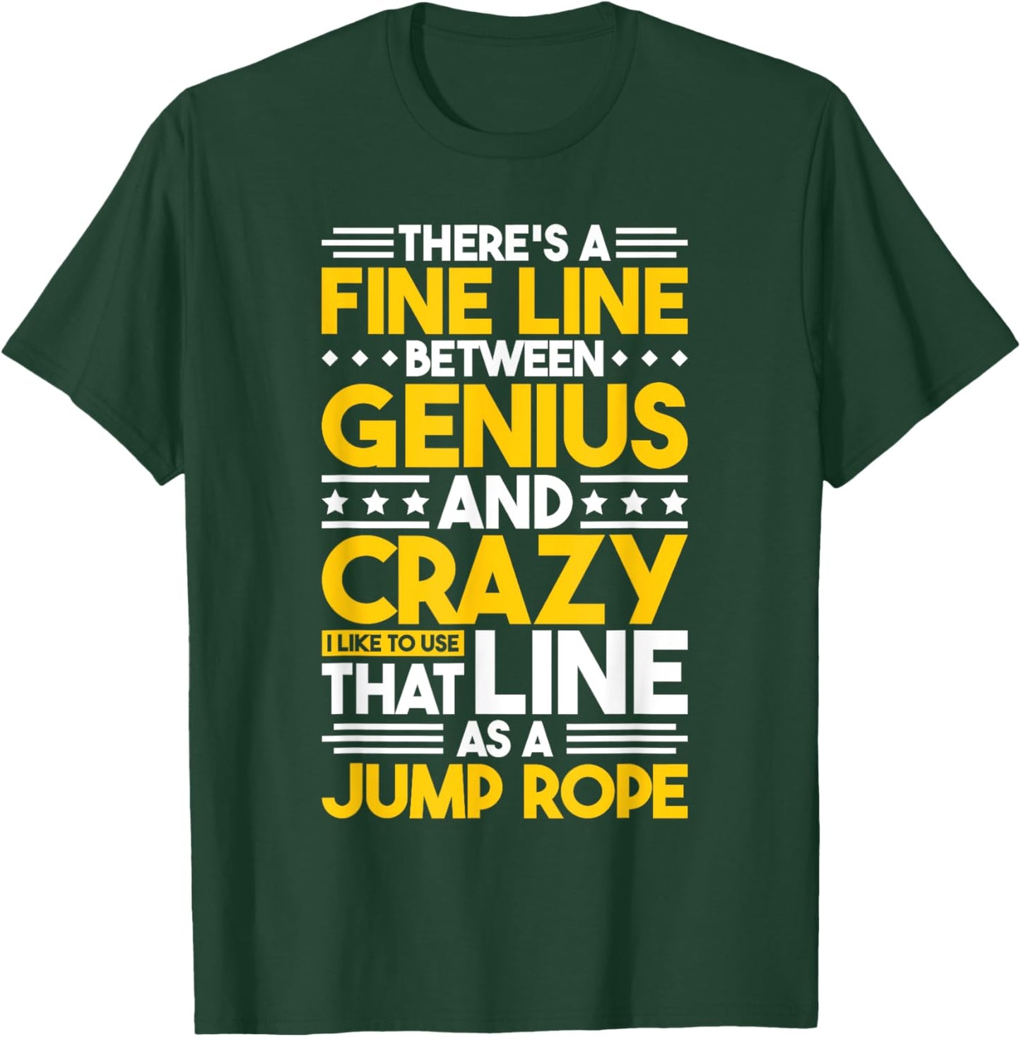 Humor Quote Fine Line Between Genius And Crazy, Funny T-Shirt - T-Shirt | Forest