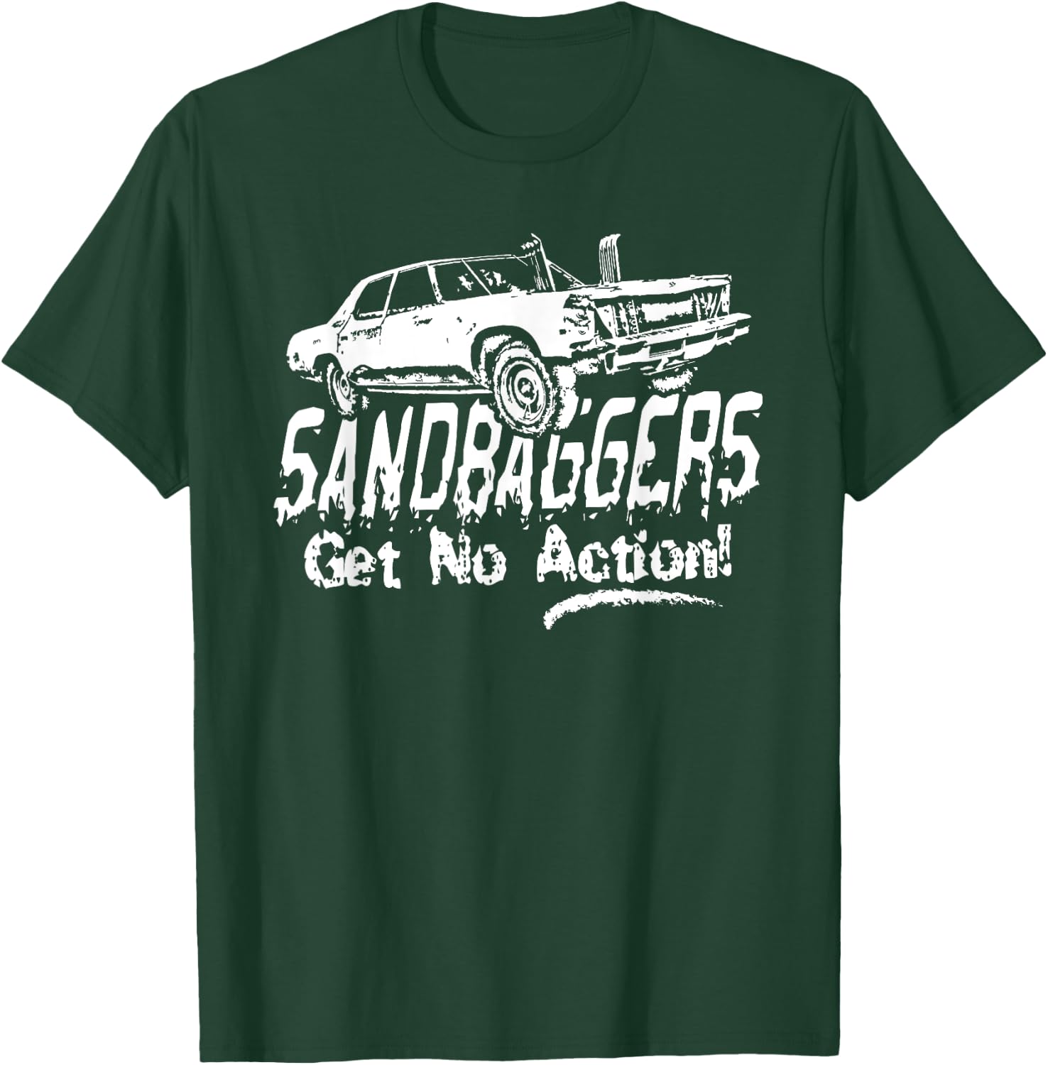 Sandbaggers Get No Action - Demolition Derby T-Shirt - T-Shirt | Forest