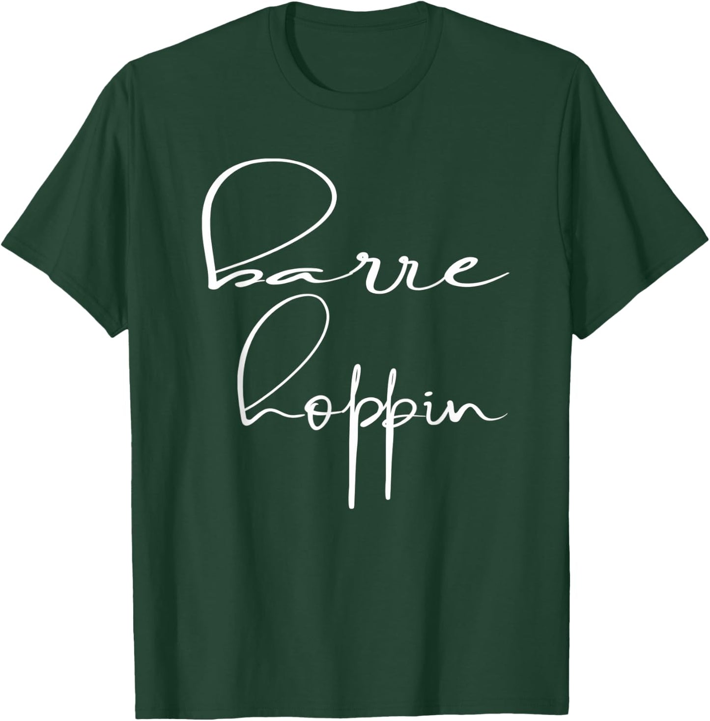 Funny Barre Hoppin' shirt Workout Sports Graphic Barre T-Shirt - T-Shirt | Forest