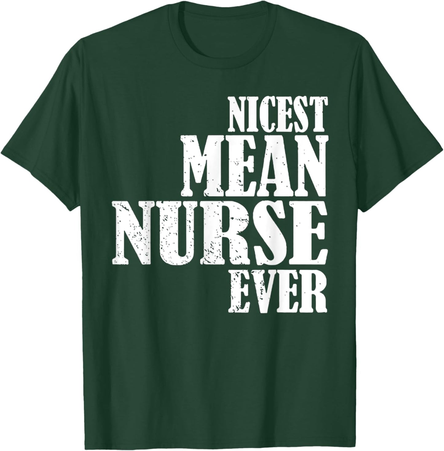 Nicest Mean Nurse Ever T-Shirt - T-Shirt | Forest