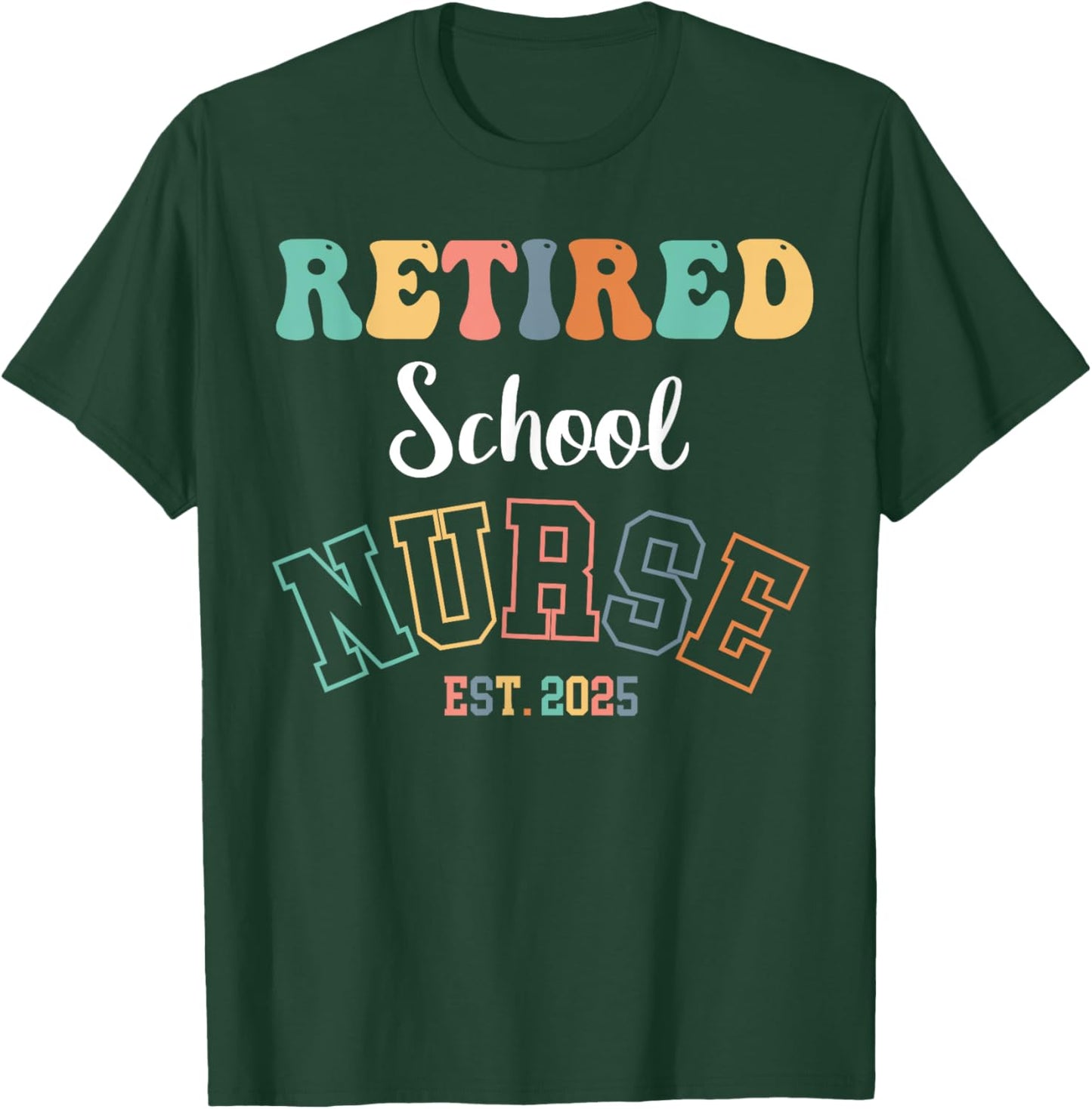 Retired School Nurse 2025 Nurse Retirement T-Shirt - T-Shirt | Forest