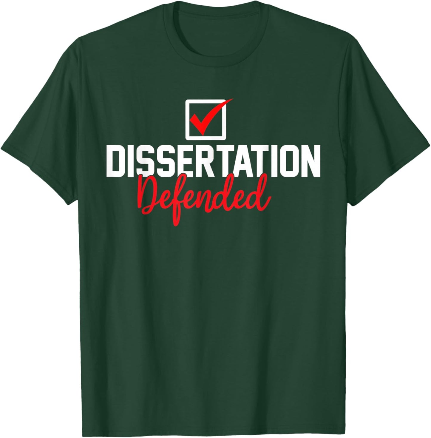 Dissertation Defended PhD Graduate PhD Graduation 2026 T-Shirt - T-Shirt | Forest