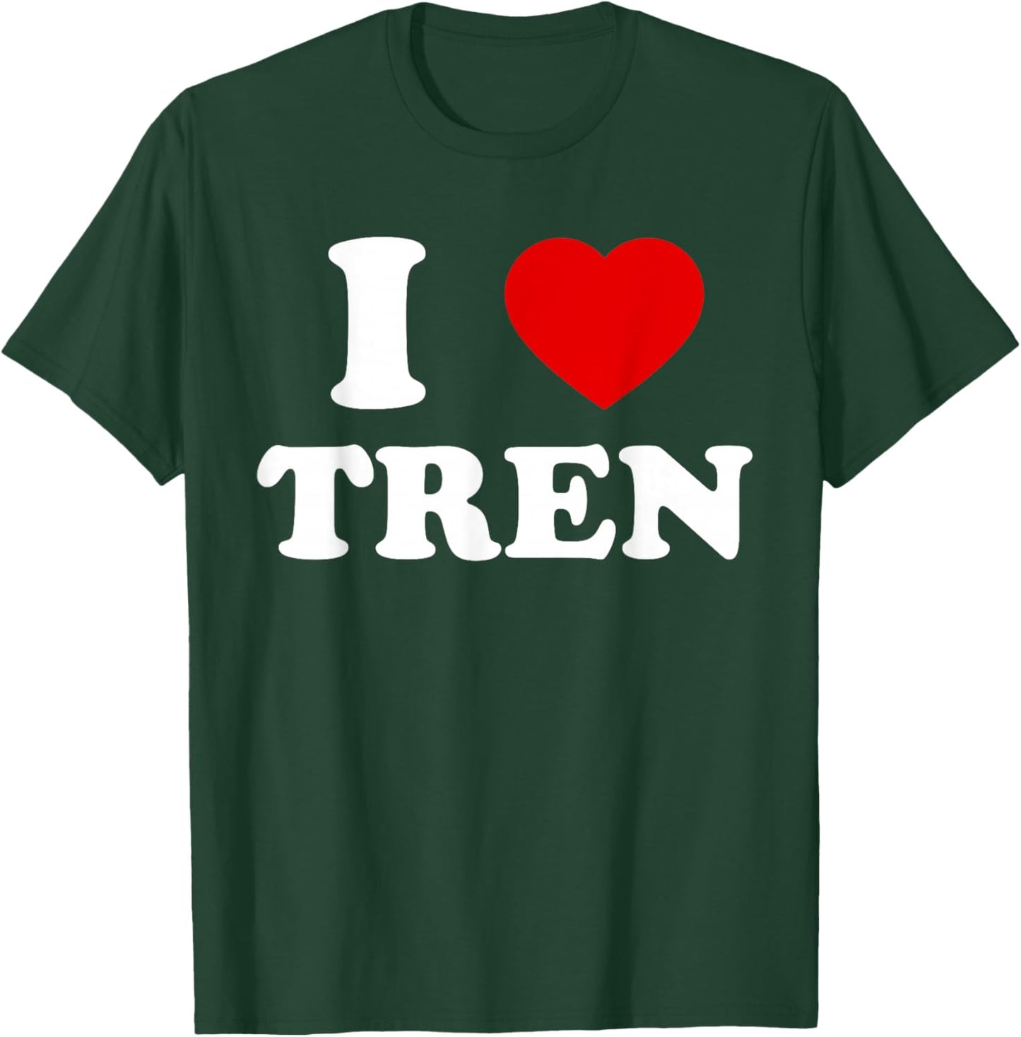 Funny workout Quote, I Love Tren Design,Cool bodybuilder T-Shirt - T-Shirt | Forest
