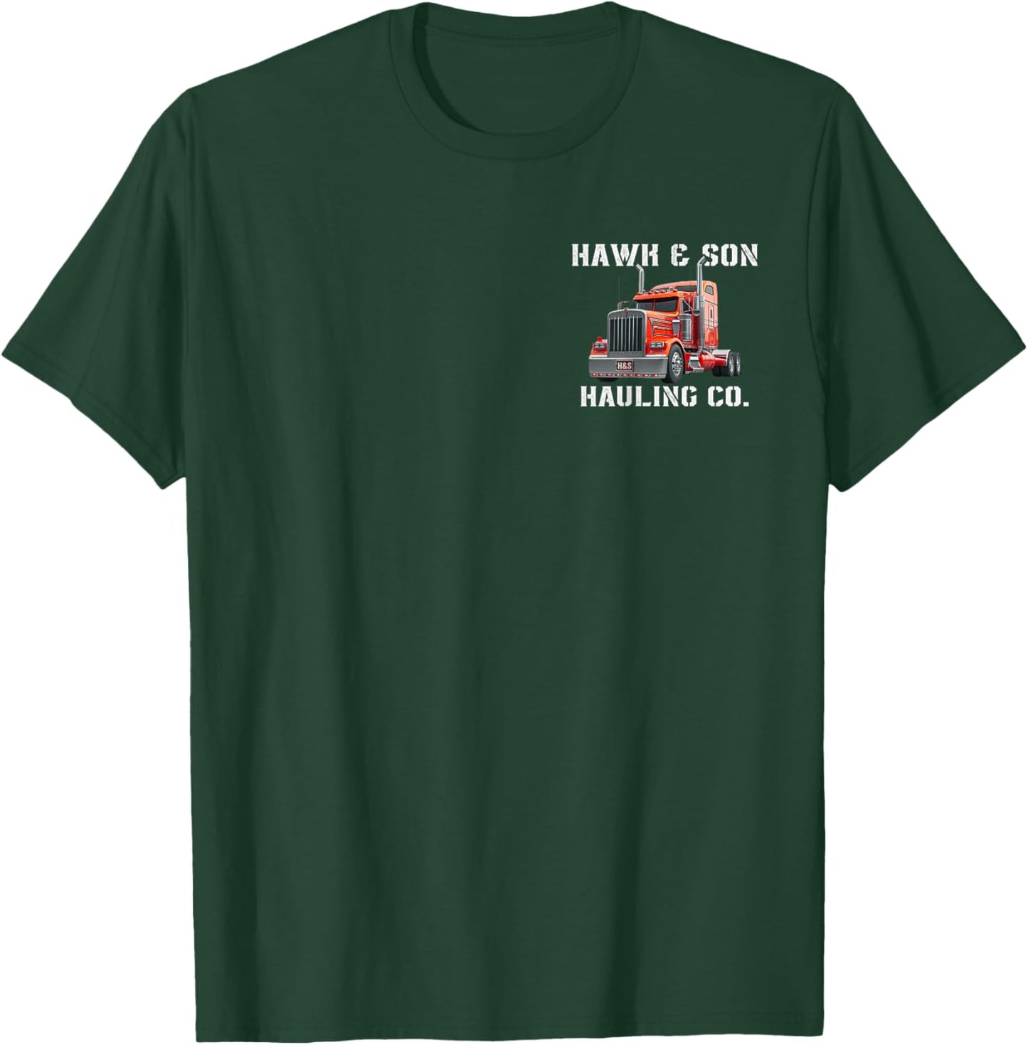 Hawk and Son Hauling Company Big Rig Pride Semi Truck 2 Side T-Shirt - T-Shirt | Forest