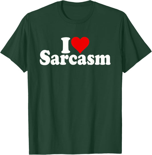 I Love Heart Sarcasm T-Shirt - T-Shirt | Forest
