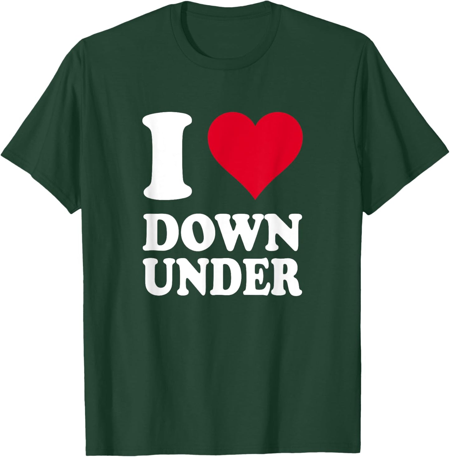 I Love Down Under T-Shirt - T-Shirt | Forest