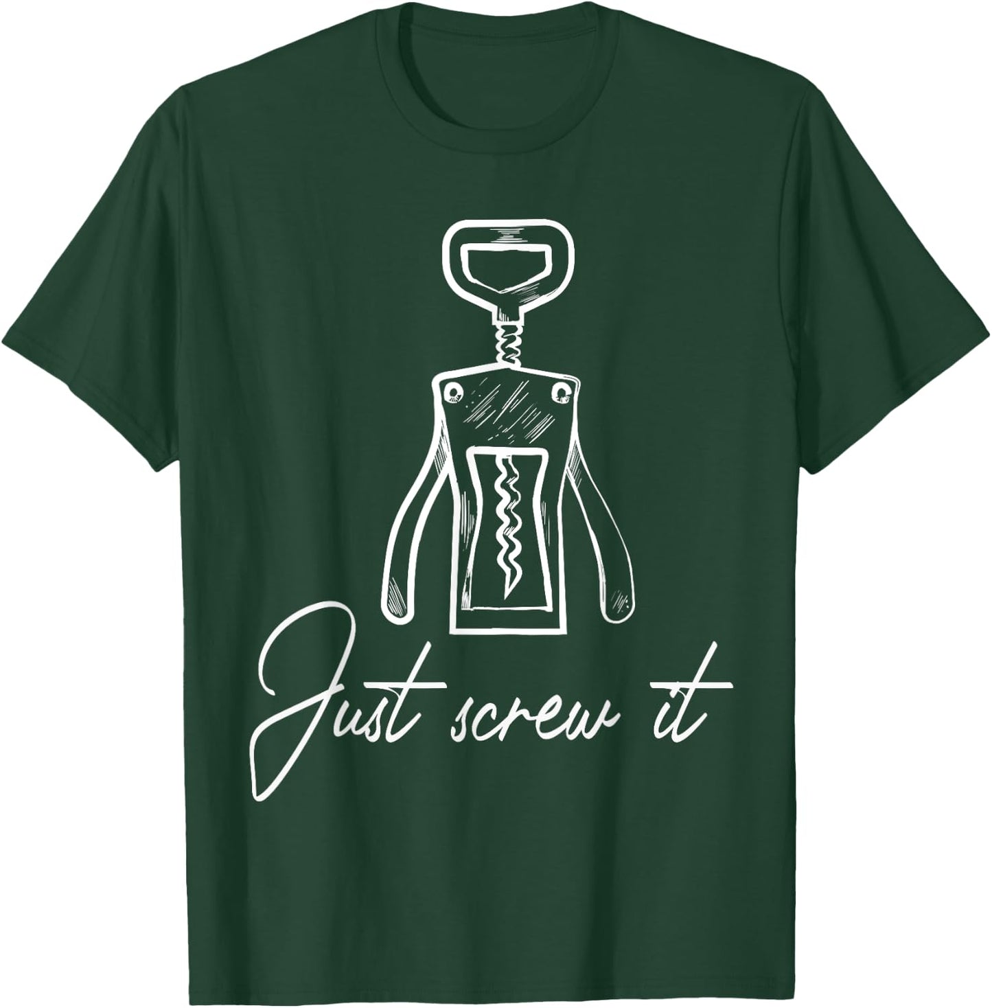 Wine opener corkscrew just screw it T-Shirt - T-Shirt | Forest