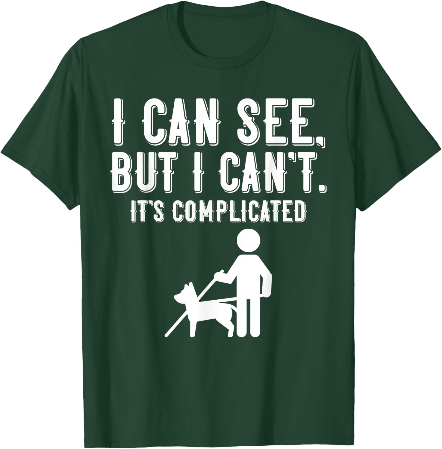 I Cant Funny Blindness Vision Loss and Visually Impaired T-Shirt - T-Shirt | Forest