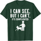 I Cant Funny Blindness Vision Loss and Visually Impaired T-Shirt - T-Shirt | Forest