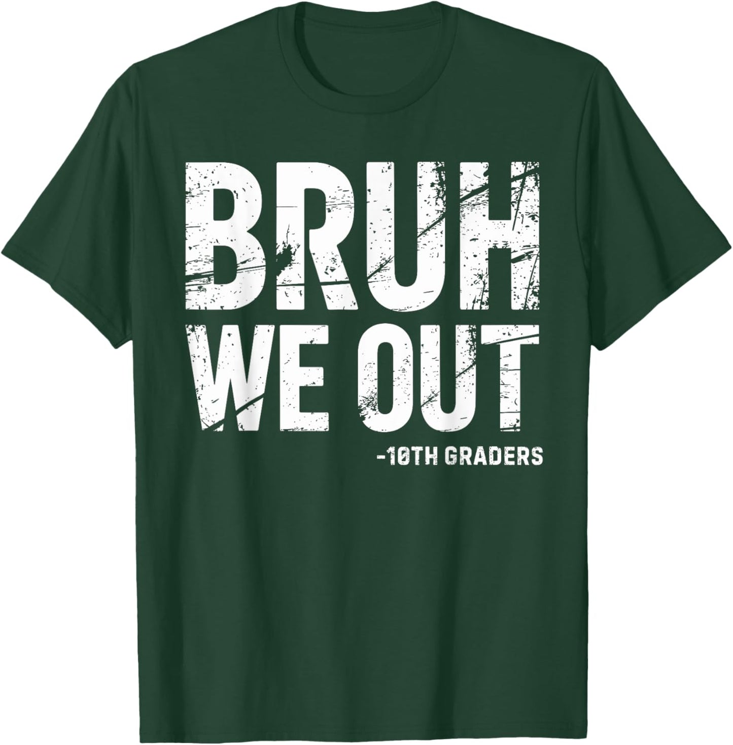 Bruh We Out 10th Graders 10th Grade Graduation Graduate HS T-Shirt - T-Shirt | Forest