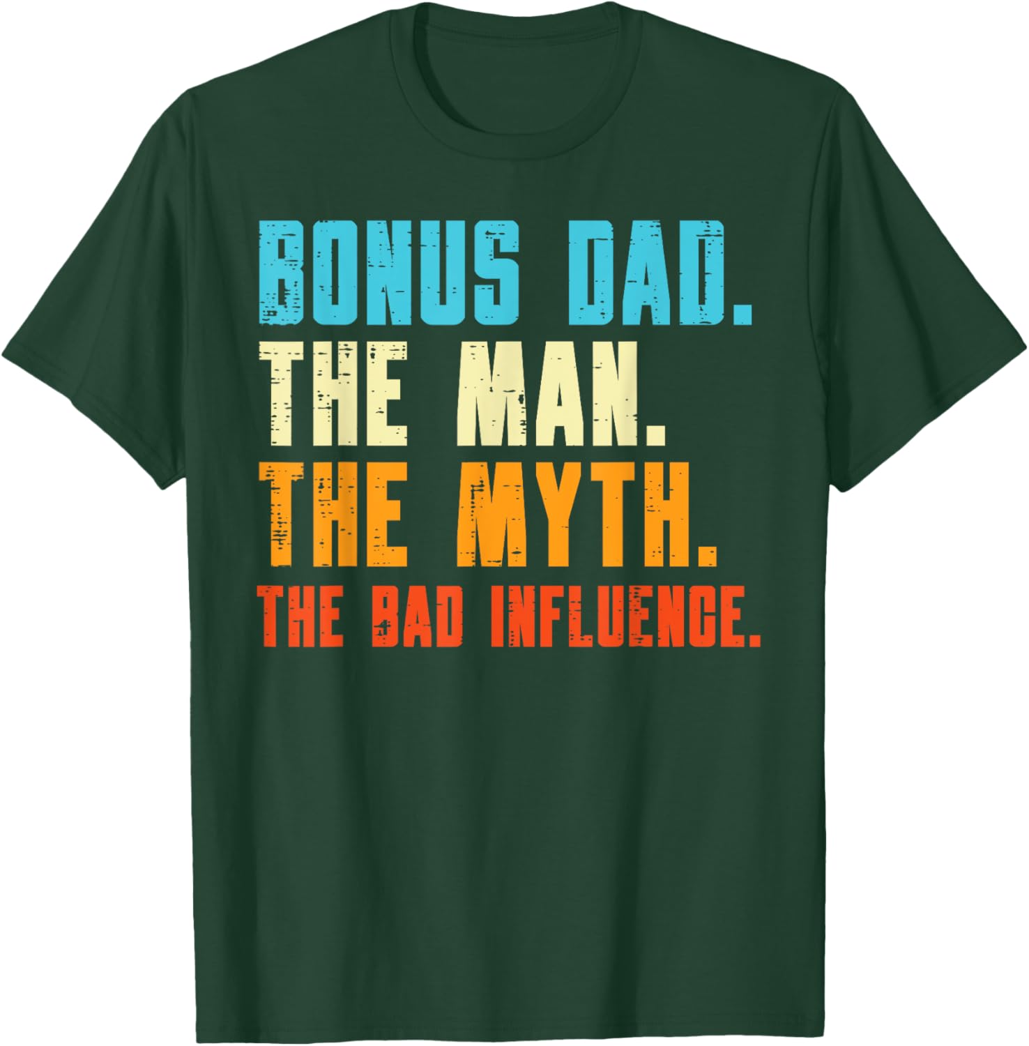 Bonus Dad Man Myth Bad Influence Funny Fathers Day Stepdad T-Shirt - T-Shirt | Forest