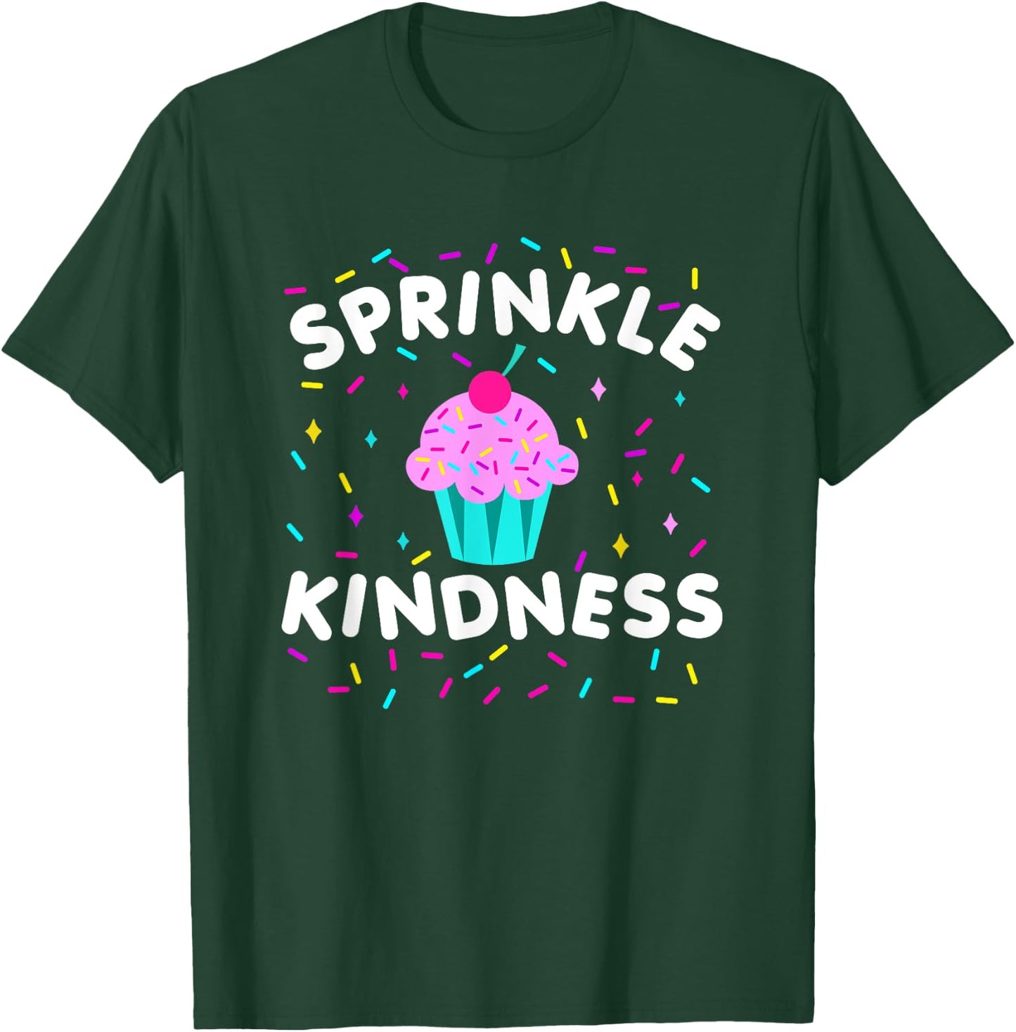 Sprinkle Kindness Cupcake Kind Cute Funny T-Shirt - T-Shirt | Forest