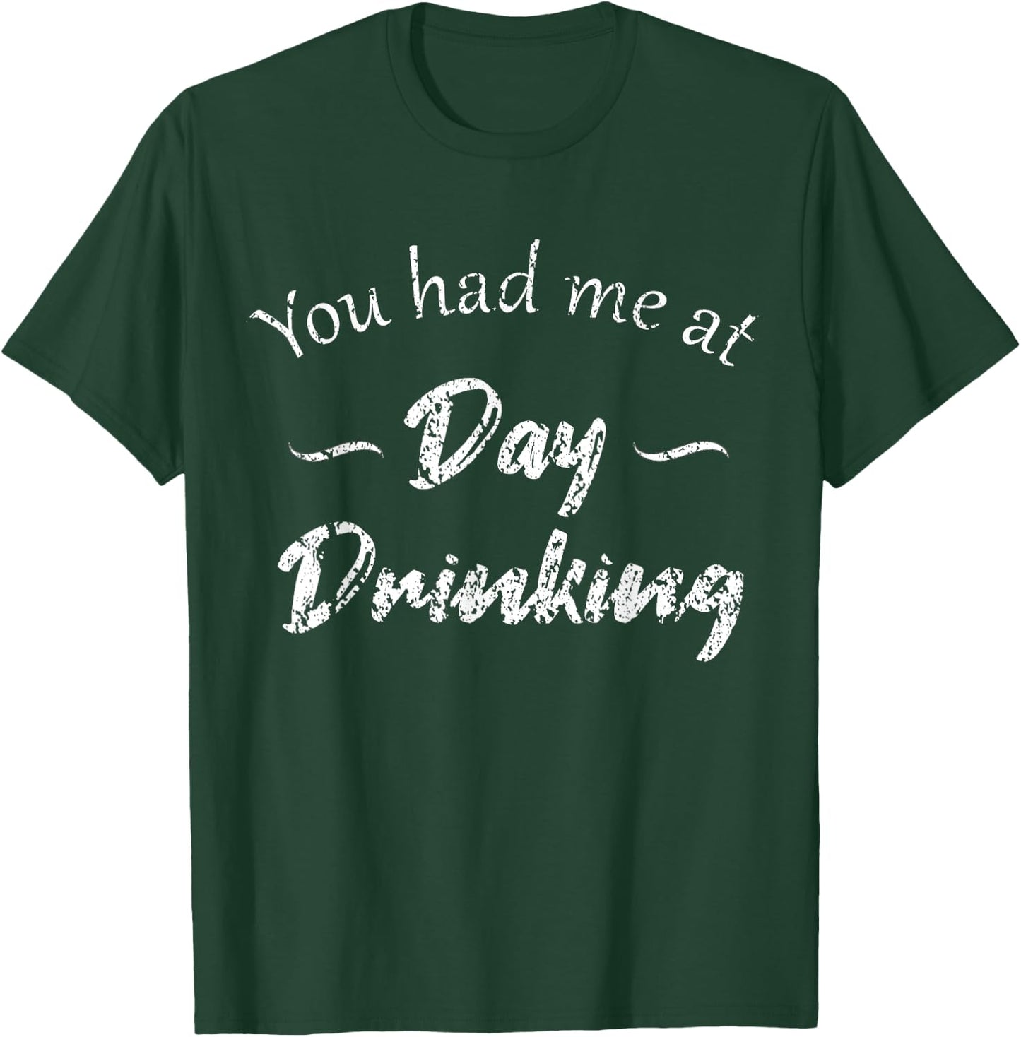 You had me at Day Drinking, funny sarcastic adult humor T-Shirt - T-Shirt | Forest