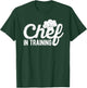 Chef in Training Kitchen Culinary Cook Food Cuisine Cooking T-Shirt - T-Shirt | Forest