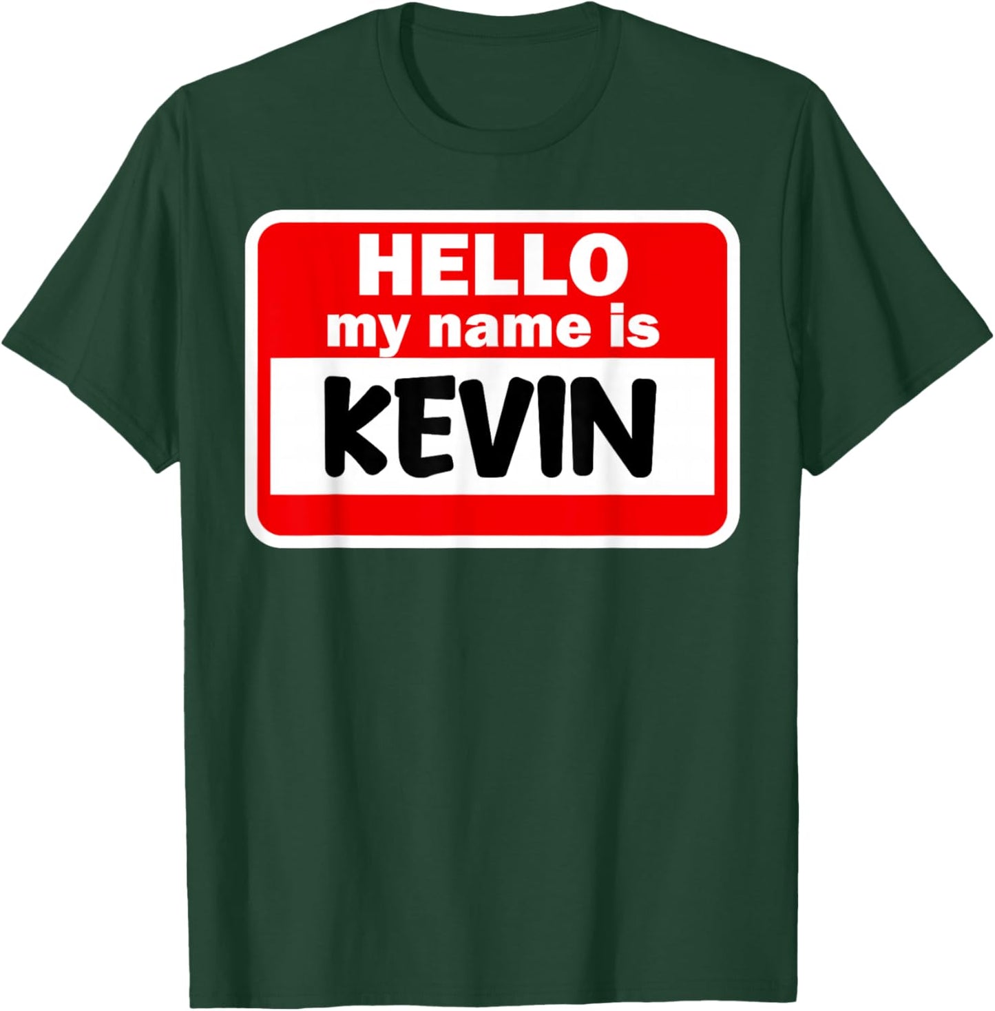 Kevin Hello Hi My Name Is Name On Custom T-Shirt - T-Shirt | Forest