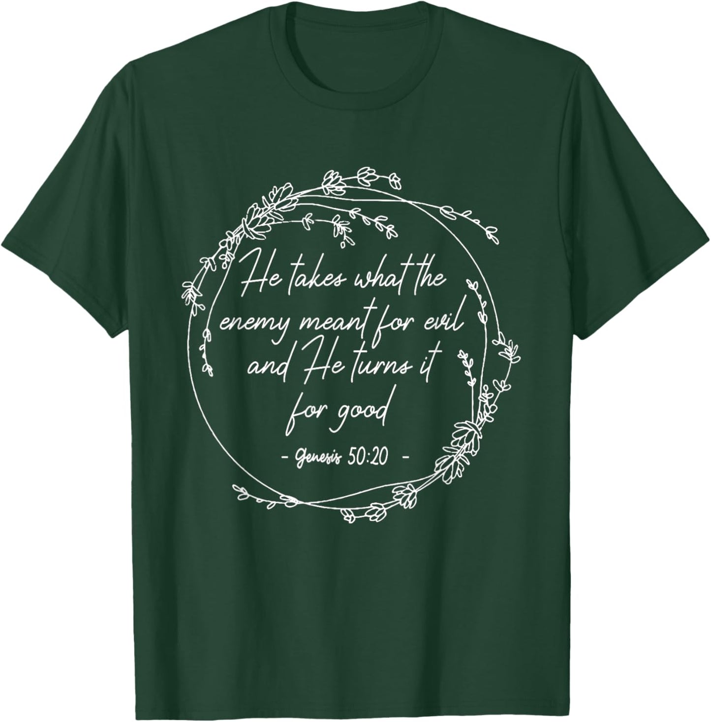 He Takes What The Enemy Meant For Evil.. It For Good Flowers T-Shirt - T-Shirt | Forest
