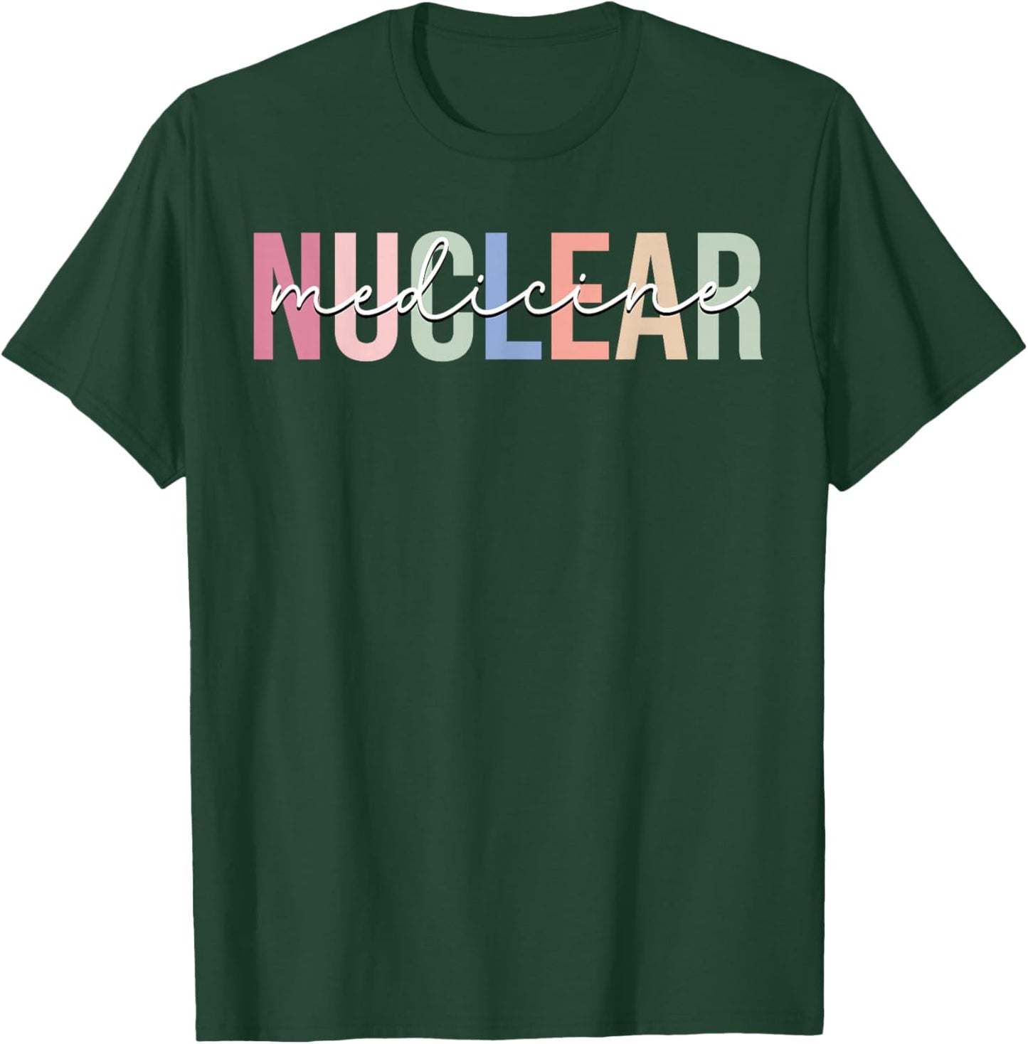 Nuclear Medicine Nuclear Tech Technologist T-Shirt - T-Shirt | Forest