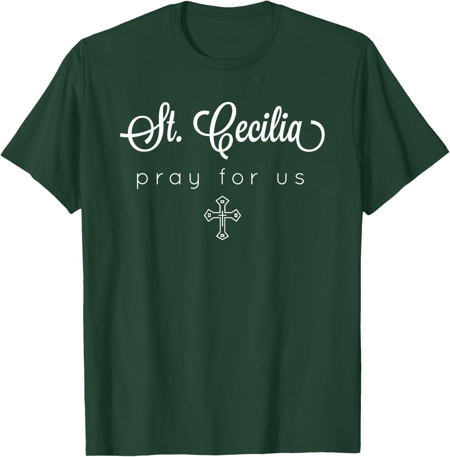 Saint Cecilia - Pray for Us - Catholic Patron Saint T-Shirt - T-Shirt | Forest