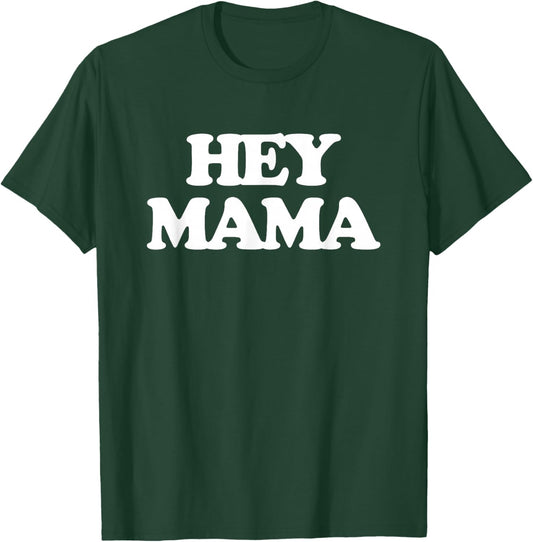 Hey Mama - Funny Saying Sarcastic Girls Ladies Women Cute T-Shirt - T-Shirt | Forest