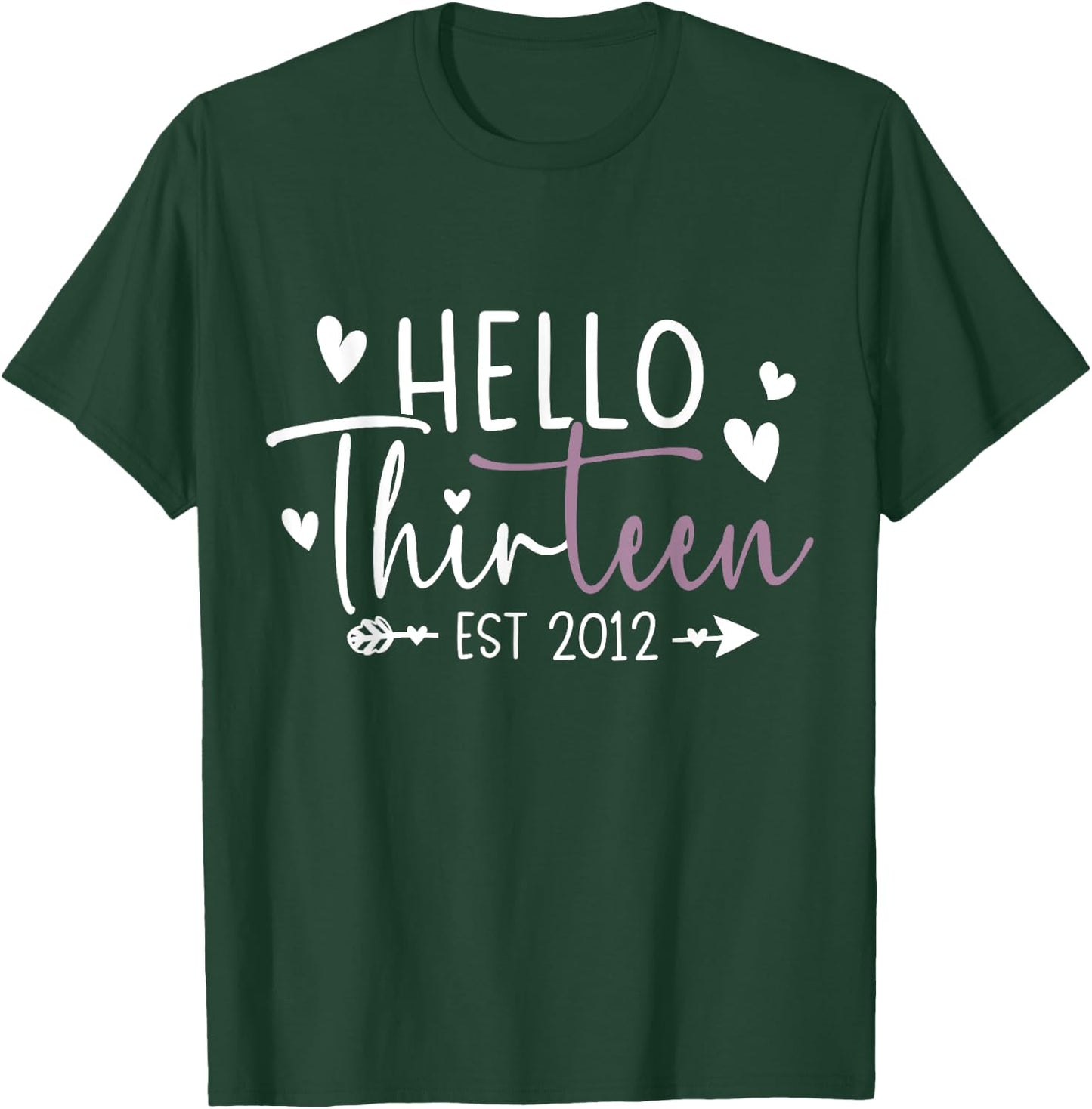 Hello Thirteen Est 2012 13 Year Old 13th Birthday Girl T-Shirt - T-Shirt | Forest